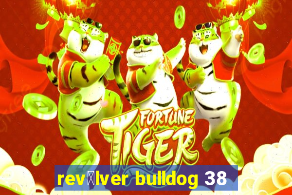 rev贸lver bulldog 38