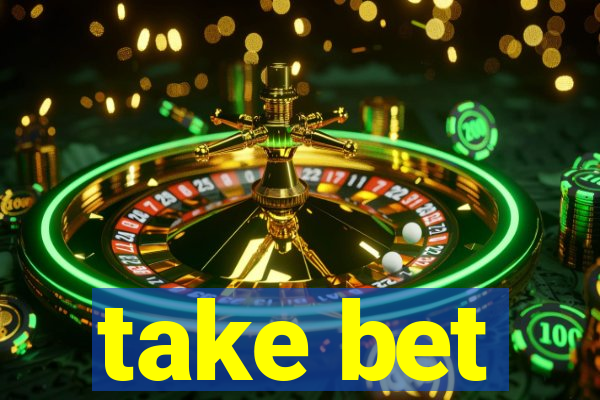 take bet