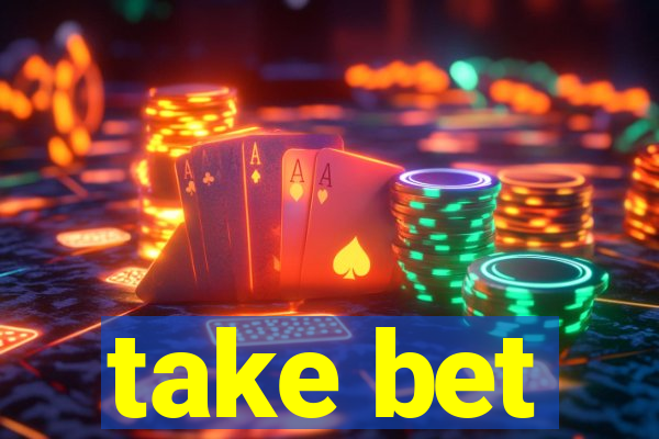 take bet