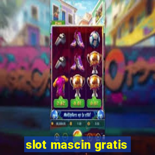 slot mascin gratis