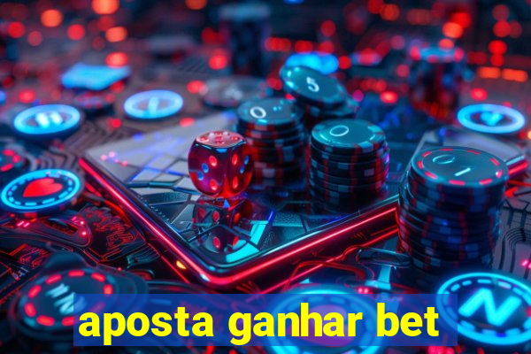 aposta ganhar bet