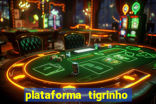 plataforma tigrinho com bonus de cadastro