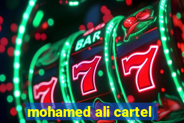 mohamed ali cartel