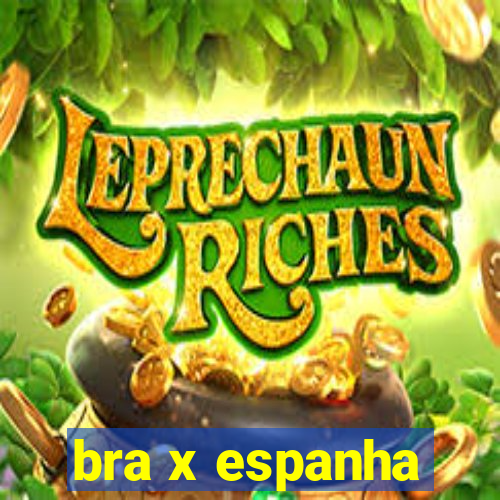 bra x espanha