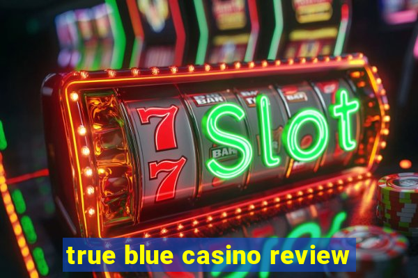 true blue casino review