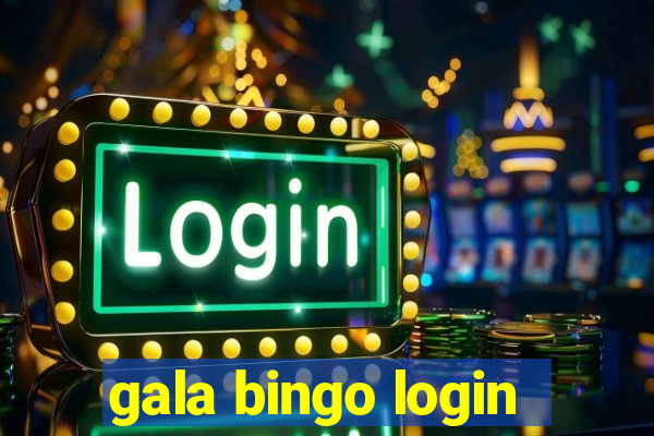 gala bingo login