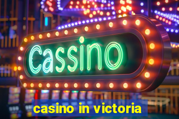 casino in victoria