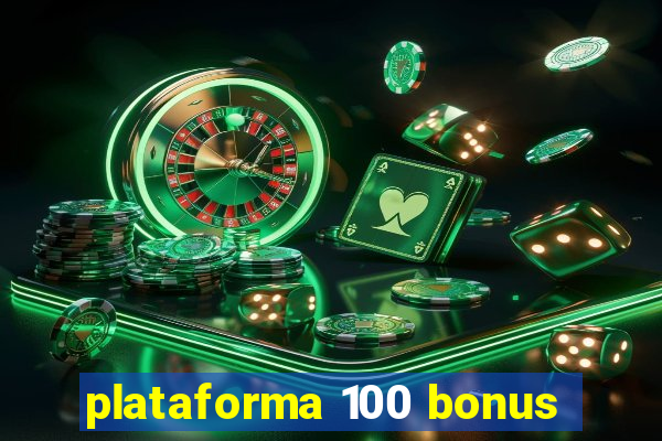 plataforma 100 bonus