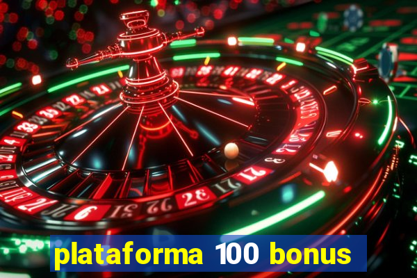 plataforma 100 bonus