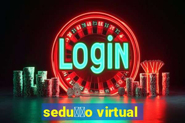 sedu莽茫o virtual