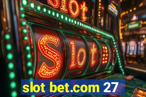 slot bet.com 27