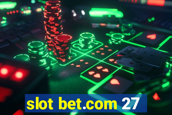 slot bet.com 27