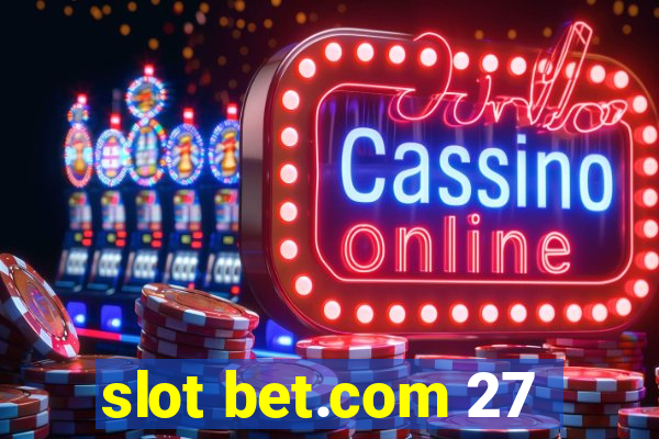 slot bet.com 27