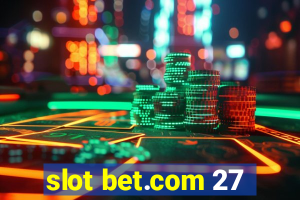 slot bet.com 27