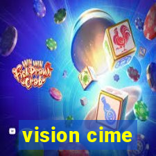 vision cime