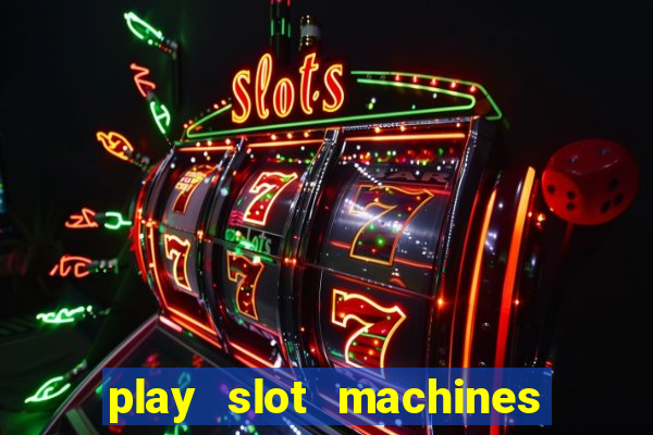 play slot machines on line