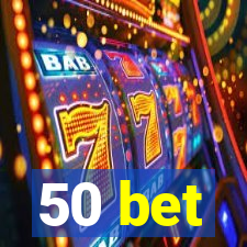 50 bet