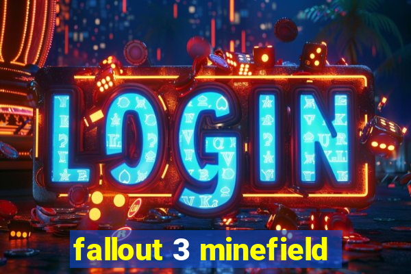 fallout 3 minefield