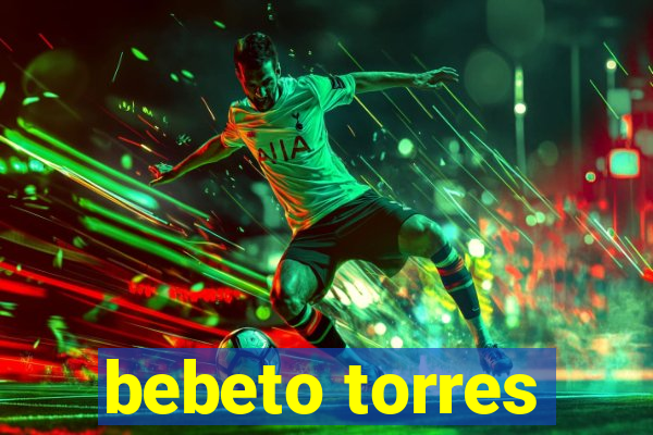 bebeto torres