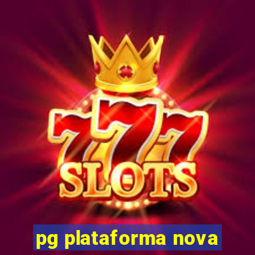 pg plataforma nova