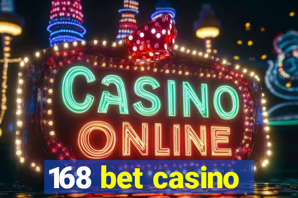 168 bet casino