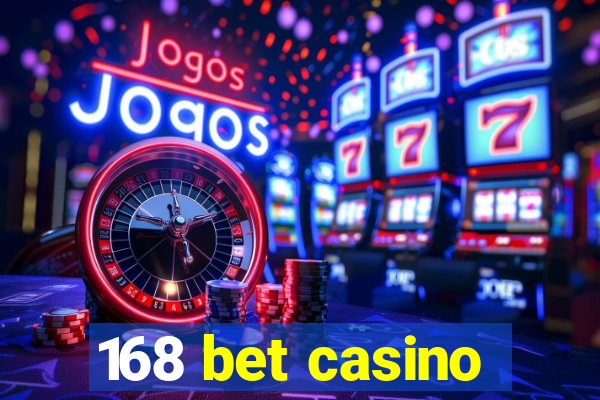 168 bet casino