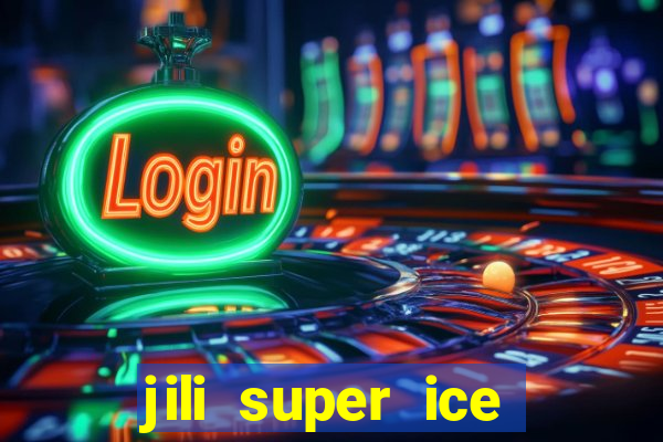 jili super ice slot machine