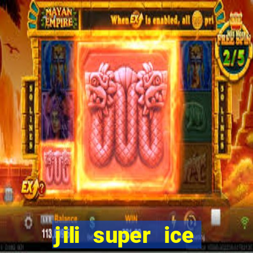 jili super ice slot machine