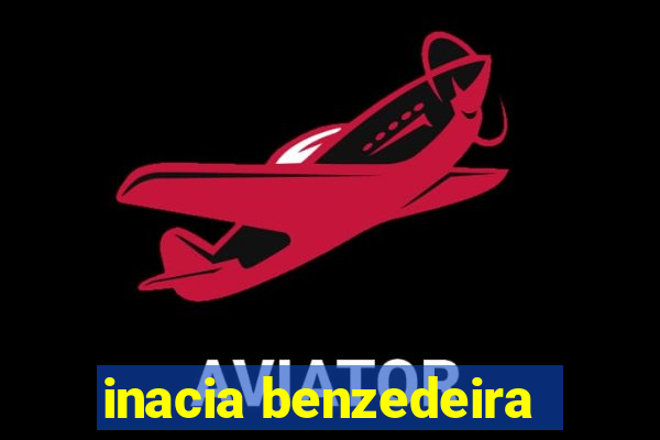 inacia benzedeira