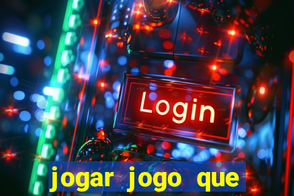 jogar jogo que ganha dinheiro