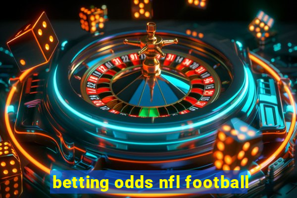 betting odds nfl football