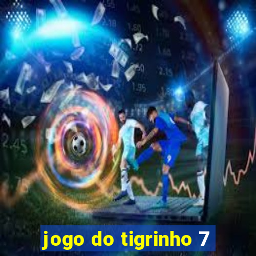 jogo do tigrinho 7