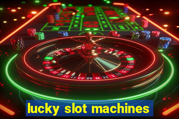 lucky slot machines