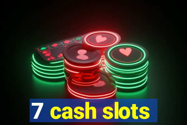 7 cash slots