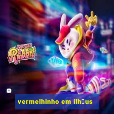 vermelhinho em ilh茅us