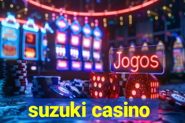 suzuki casino