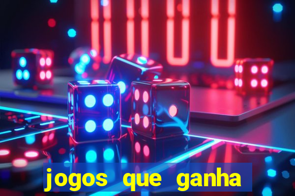 jogos que ganha dinheiro rapido