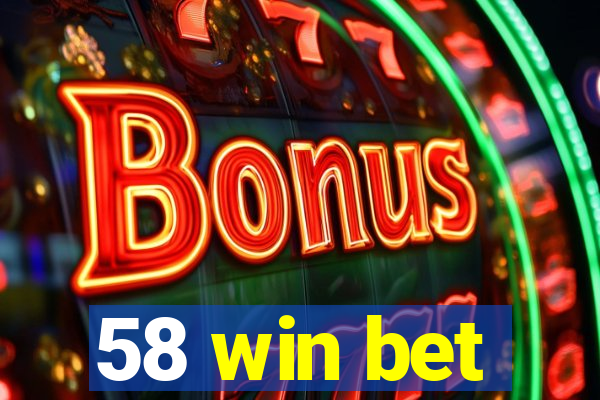 58 win bet