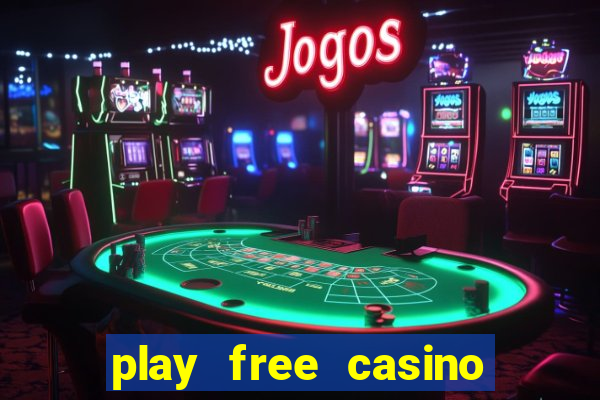 play free casino slot games