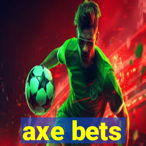 axe bets