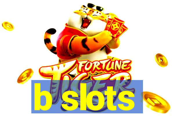 b slots