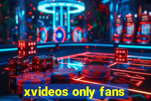 xvideos only fans