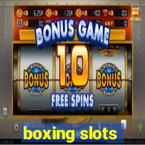 boxing slots