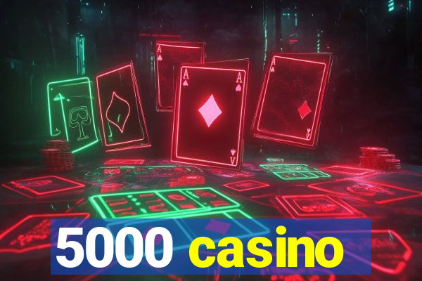 5000 casino