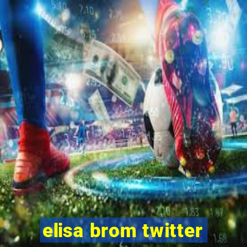 elisa brom twitter