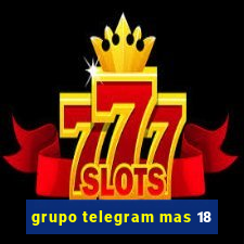 grupo telegram mas 18