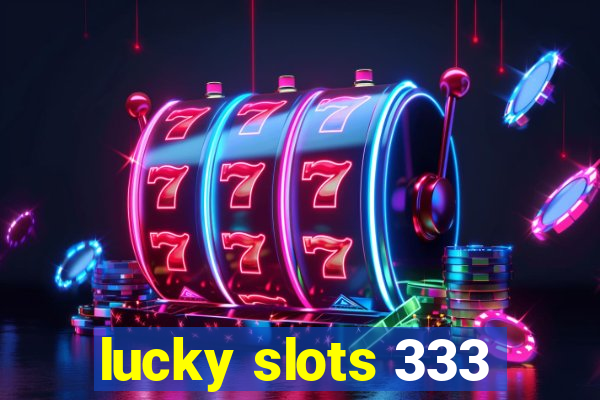 lucky slots 333