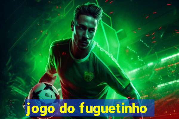 jogo do fuguetinho