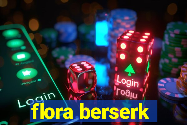 flora berserk