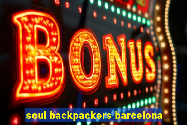 soul backpackers barcelona